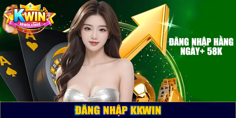 Đăng nhập Kkwin – Truy cập tài khoản chỉ trong vài giây