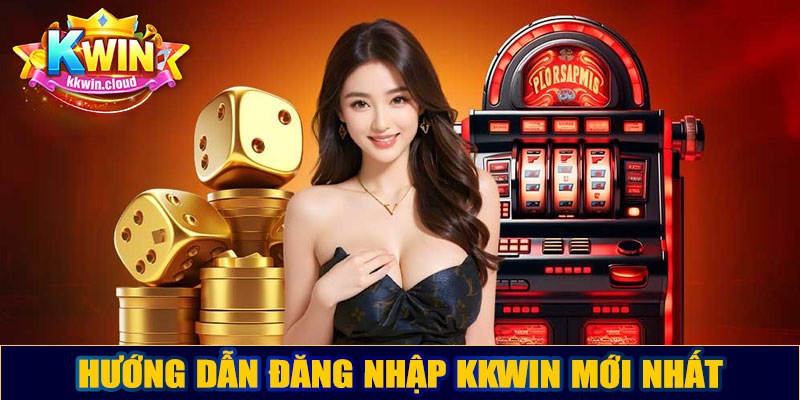 Hướng dẫn đăng nhập Kkwin mới nhất