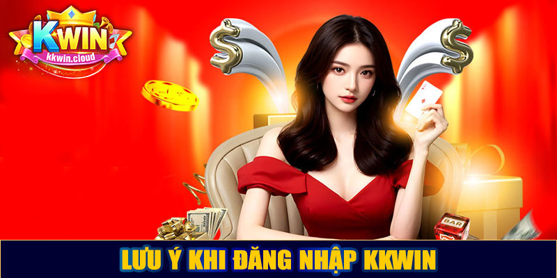 Lưu ý khi đăng nhập KkwinLưu ý khi đăng nhập Kkwin